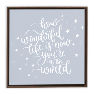 Now You're In The World Framed Canvas Sign - Dusty Blue