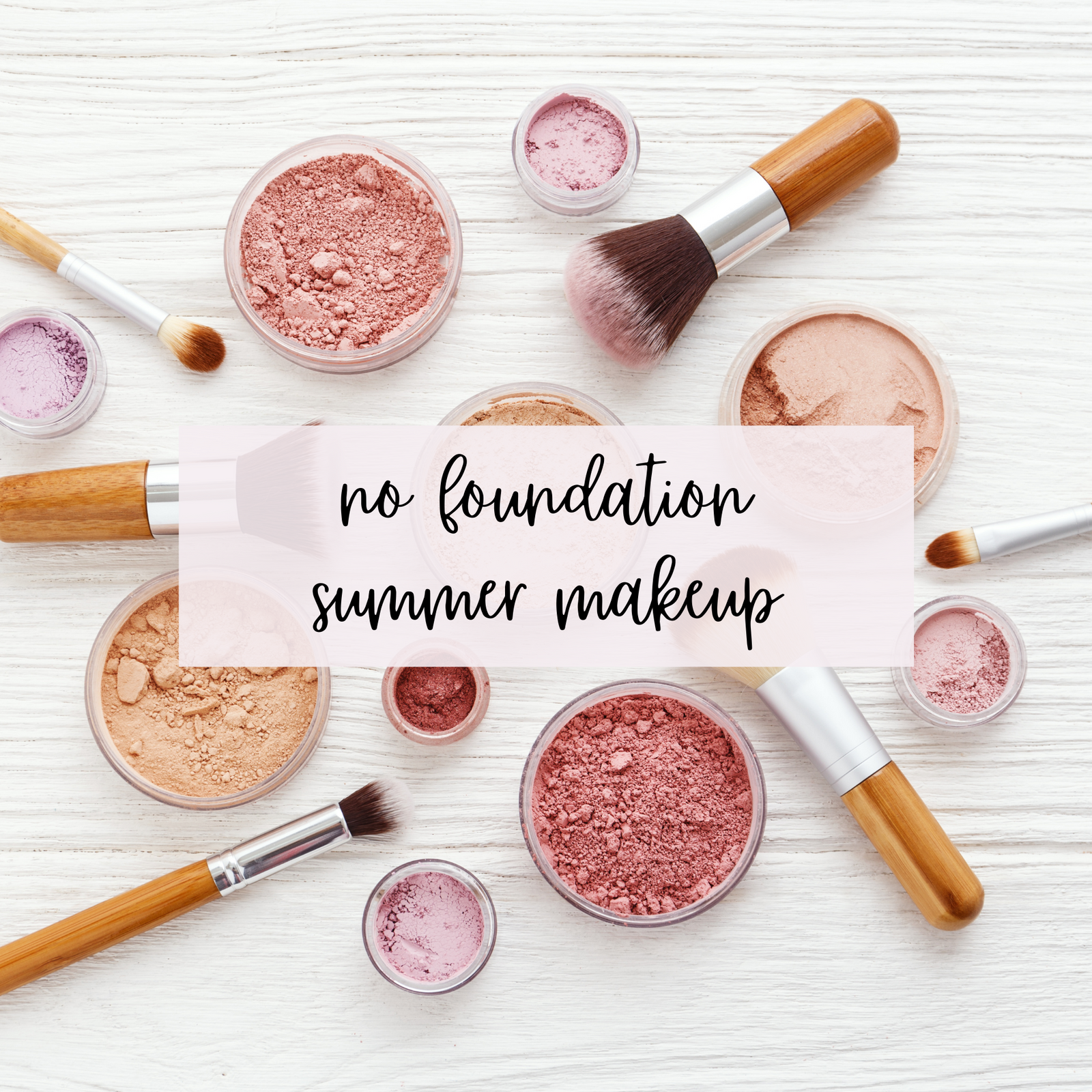 Everyday No Foundation Summer Makeup