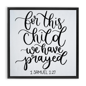 For This Child We Have Prayed Framed Canvas Sign