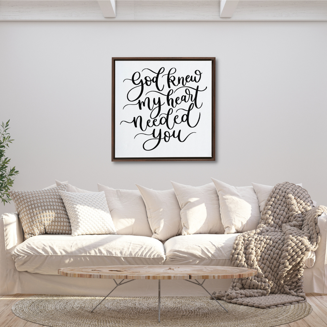 God Knew My Heart Needed You Framed Canvas Sign