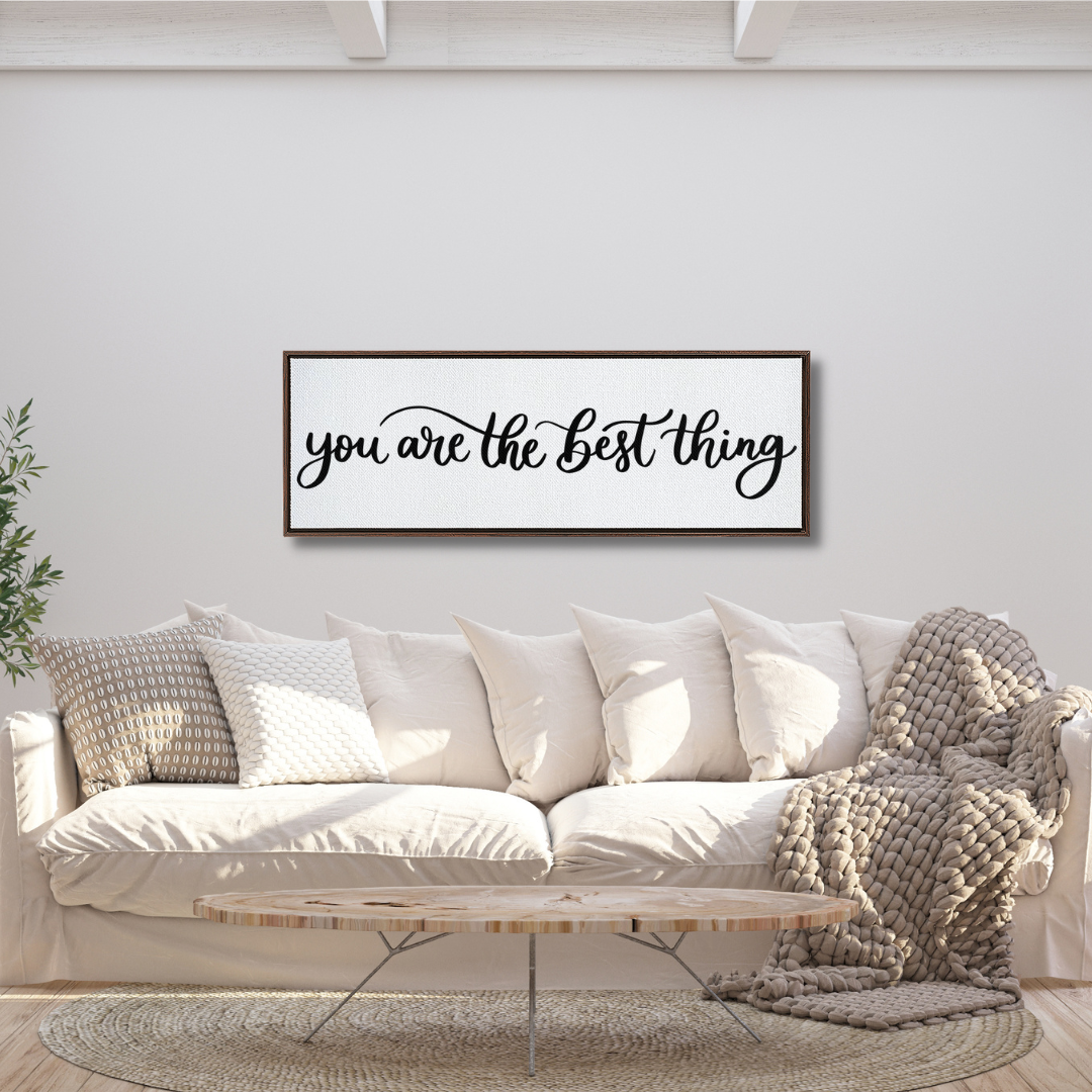 You Are The Best Thing Framed Canvas Sign