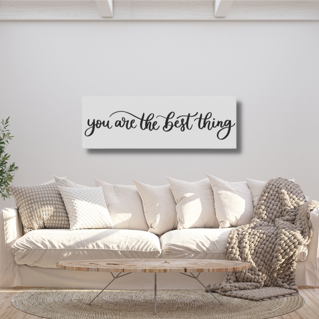 You Are The Best Thing Canvas Sign