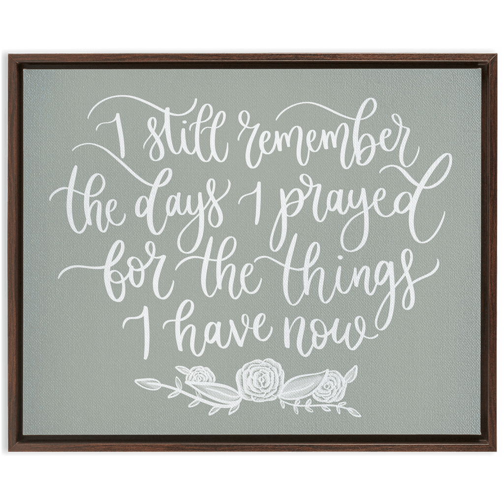 The Days I Prayed Framed Canvas Wraps