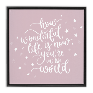 Now You're In The World Framed Canvas Sign - Dusty Rose