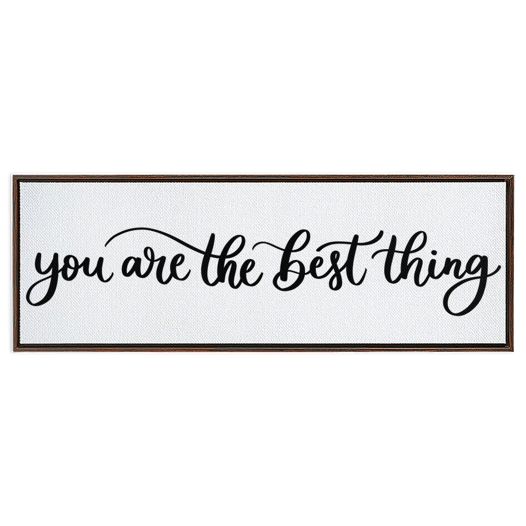 You Are The Best Thing Framed Canvas Sign