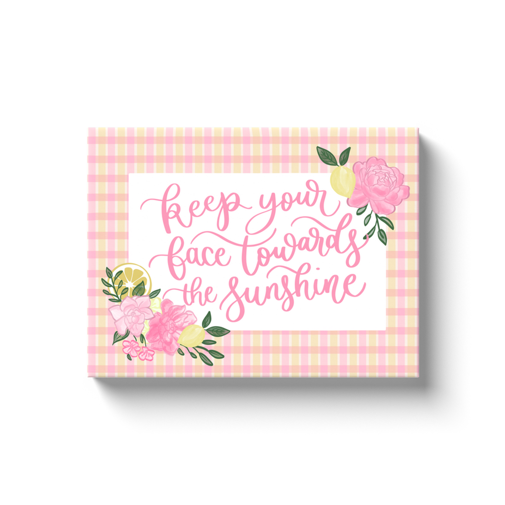 Keep Your Face Towards Sunshine Canvas